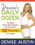 Denise's Daily Dozen The Easy, Every Day Program to Lose up to 12 Pounds in 2 Weeks 2010 9781599952444 Front Cover