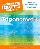 Complete Idiot's Guide to Trigonometry Master Trig with Crystal-Clear Explanations of All the Basics  9781615641444 Front Cover