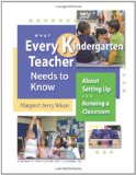 What Every Kindergarten Teacher Needs to Know about Setting up and Running a Classroom  9781892989444 Front Cover