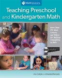 Teaching Preschool and Kindergarten Math More Than 175 Ideas, Lessons, and Videos for Building Foundations in Math, a Multimedia Professional Learning Resource cover art