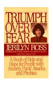 Triumph over Fear A Book of Help and Hope for People with Anxiety, Panic Attacks, and Phobias cover art