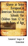Glance at Some European and American Vocational Schools : For Children from 12 to 16 Years of Age 2009 9780559921445 Front Cover