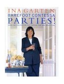 Barefoot Contessa Parties! Ideas and Recipes for Easy Parties That Are Really Fun: a Cookbook  9780609606445 Front Cover