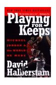 Playing for Keeps Michael Jordan and the World He Made 2000 9780767904445 Front Cover