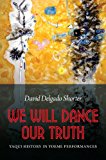 We Will Dance Our Truth Yaqui History in Yoeme Performances cover art