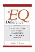 EQ Difference A Powerful Plan for Putting Emotional Intelligence to Work cover art