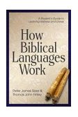 How Biblical Languages Work A Student's Guide to Learning Hebrew and Greek 2nd 2004 9780825426445 Front Cover