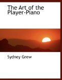 Art of the Player-Piano 2010 9781140159445 Front Cover
