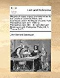 Reports of cases argued and determined in the Courts of Common Pleas, and Exchequer, and in the House of Lords: from Michaelmas term term 1799, to Michaelmas term 1801. by John Bernard Bosanquet, and Christopher Puller,Vol. II. Volume 3 Of 3 2010 9781170961445 Front Cover