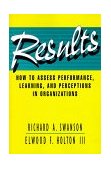Results How to Assess Performance, Learning, and Perceptions in Organizations  9781576750445 Front Cover