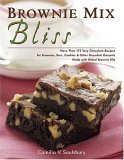 Brownie Mix Bliss More Than 175 Very Chocolate Recipes for Brownies, Bars, Cookies, and Other Decadent Desserts Made with Boxed Brownie Mix 2005 9781581824445 Front Cover