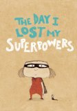 Day I Lost My Superpowers  9781592701445 Front Cover
