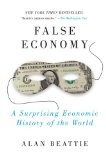 False Economy A Surprising Economic History of the World 2010 9781594484445 Front Cover