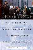 Three Kings The Rise of an American Empire in the Middle East after World War II cover art