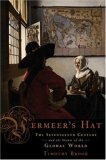 Vermeer's Hat The Seventeenth Century and the Dawn of the Global World cover art