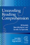 Unraveling Reading Comprehension Behavioral, Neurobiological, and Genetic Components  9781598572445 Front Cover