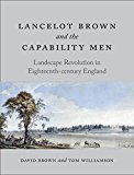 Lancelot Brown and the Capability Men: Landscape Revolution in Eighteenth-century England  9781780236445 Front Cover