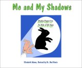 Me and My Shadows Shadow Puppet Fun for Kids of All Ages 2000 9781888725445 Front Cover