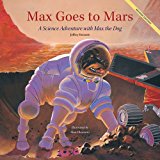 Max Goes to Mars A Science Adventure with Max the Dog  9781937548445 Front Cover