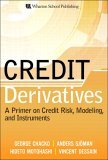 Credit Derivatives A Primer on Credit Risk, Modeling, and Instruments  9780131467446 Front Cover