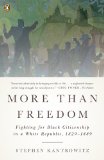 More Than Freedom Fighting for Black Citizenship in a White Republic, 1829-1889
