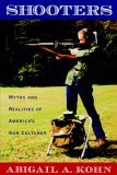 Shooters Myths and Realities of America's Gun Cultures cover art