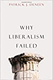 Why Liberalism Failed  9780300223446 Front Cover