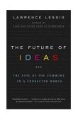 Future of Ideas The Fate of the Commons in a Connected World cover art
