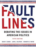 Faultlines Debating the Issues in American Politics 5th 9780393603446 Front Cover