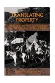 Translating Property The Maxwell Land Grant and the Conflict over Land in the American West, 1840-1900  9780520227446 Front Cover