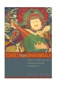 Echoes from Dharamsala Music in the Life of a Tibetan Refugee Community cover art
