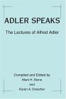 Adler Speaks The Lectures of Alfred Adler  9780595311446 Front Cover