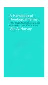 Handbook of Theological Terms Their Meaning and Background Exposed in over 300 Articles cover art