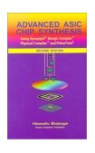 Advanced Asic Chip Synthesis Using Synopsysï¿½ Design Compilerï¿½ Physical Compilerï¿½ and Primetimeï¿½ 2nd 2001 Revised  9780792376446 Front Cover
