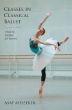 Classes in Classical Ballet 2007 9780879103446 Front Cover