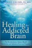 Healing the Addicted Brain The Revolutionary, Science-Based Alcoholism and Addiction Recovery Program cover art