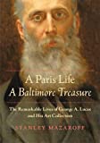 Paris Life, a Baltimore Treasure The Remarkable Lives of George A. Lucas and His Art Collection  9781421424446 Front Cover