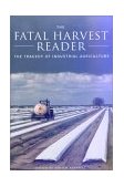 Fatal Harvest Reader The Tragedy of Industrial Agriculture cover art