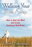 Walking Your Blues Away How to Heal the Mind and Create Emotional Well-Being 2006 9781594771446 Front Cover