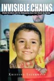 Invisible Chains Shawn Hornbeck and the Kidnapping Case That Shook the Nation 2008 9781599213446 Front Cover
