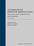Alternative Dispute Resolution: The Advocate's Perspective: Cases and Materials  9781632815446 Front Cover