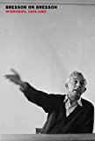 Bresson on Bresson: Interviews 1943-1983  9781681370446 Front Cover