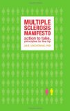 Multiple Sclerosis Manifesto Action to Take, Principles to Live 2010 9781932603446 Front Cover