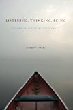 Listening, Thinking, Being Toward an Ethics of Attunement
