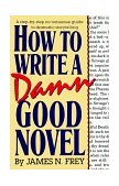 How to Write a Damn Good Novel A Step-By-Step No Nonsense Guide to Dramatic Storytelling cover art