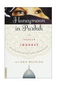Honeymoon in Purdah An Iranian Journey cover art