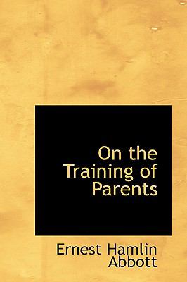 On the Training of Parents 2008 9780554667447 Front Cover