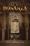 History of the Big Bonanza An Authentic Account of the Discovery, History, and Working of the World Renowned Comstock Silver Lode of Virginia City, Nevada 2013 9780615922447 Front Cover