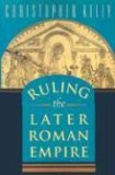Ruling the Later Roman Empire  9780674022447 Front Cover