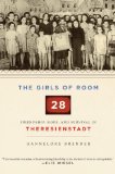 Girls of Room 28 Friendship, Hope, and Survival in Theresienstadt cover art